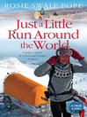 Just a Little Run Around the World (eBook): 5 Years, 3 Packs of Wolves and 53 Pairs of Shoes